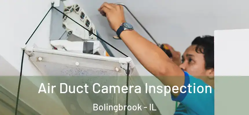 Air Duct Camera Inspection Bolingbrook - IL