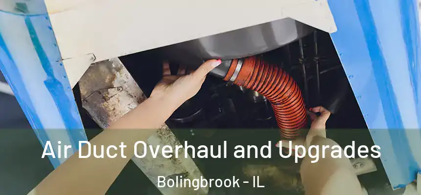  Air Duct Overhaul and Upgrades Bolingbrook - IL