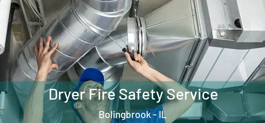  Dryer Fire Safety Service Bolingbrook - IL