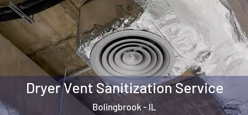 Dryer Vent Sanitization Service Bolingbrook - IL