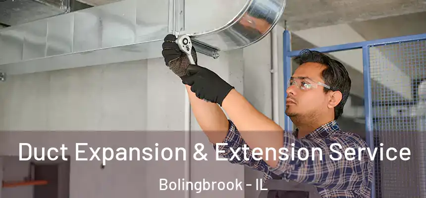 Duct Expansion & Extension Service Bolingbrook - IL