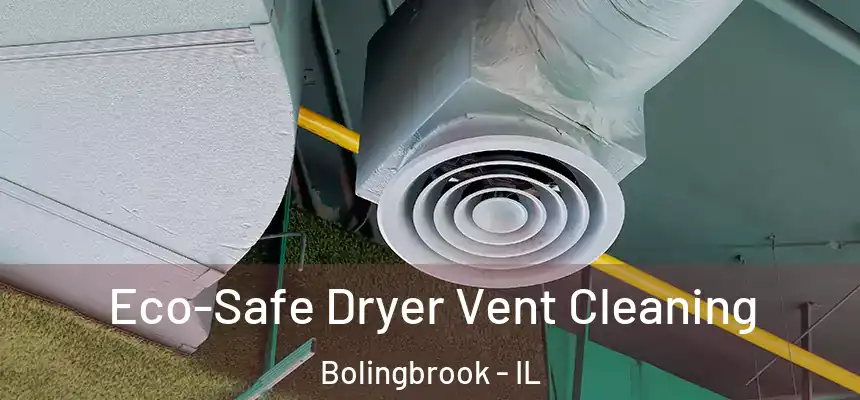  Eco-Safe Dryer Vent Cleaning Bolingbrook - IL
