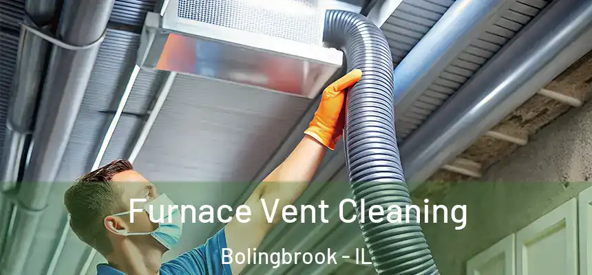  Furnace Vent Cleaning Bolingbrook - IL