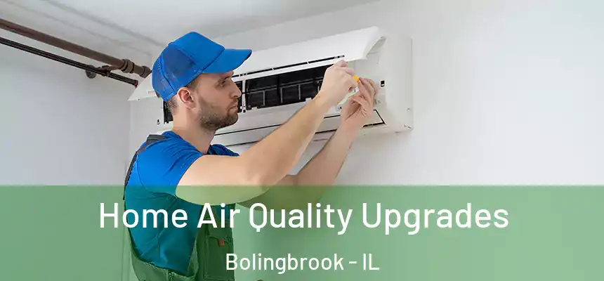Home Air Quality Upgrades Bolingbrook - IL