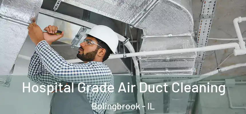  Hospital Grade Air Duct Cleaning Bolingbrook - IL