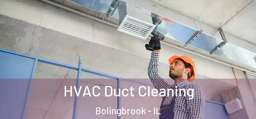 HVAC Duct Cleaning Bolingbrook - IL