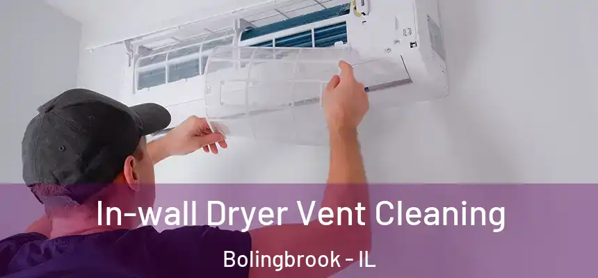  In-wall Dryer Vent Cleaning Bolingbrook - IL