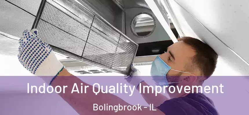 Indoor Air Quality Improvement Bolingbrook - IL
