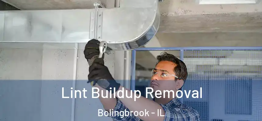 Lint Buildup Removal Bolingbrook - IL