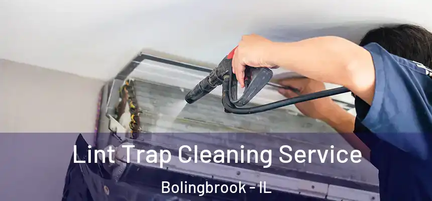Lint Trap Cleaning Service Bolingbrook - IL