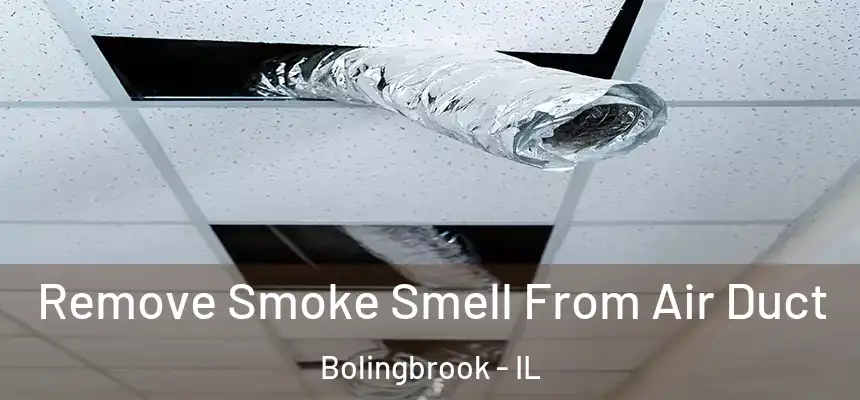  Remove Smoke Smell From Air Duct Bolingbrook - IL