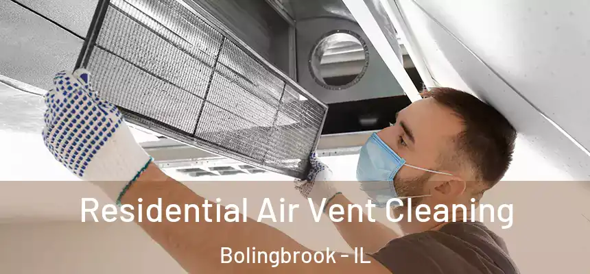  Residential Air Vent Cleaning Bolingbrook - IL