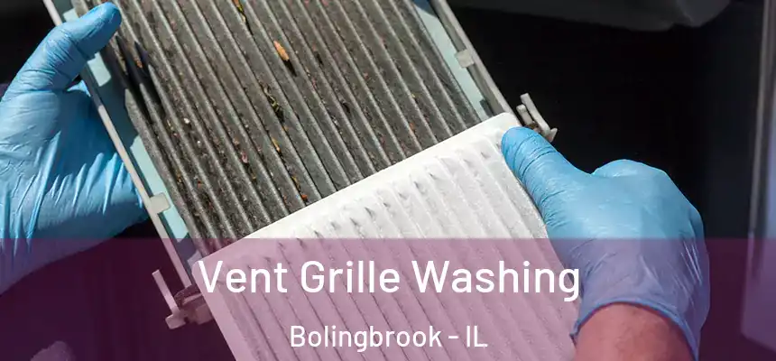 Vent Grille Washing Bolingbrook - IL