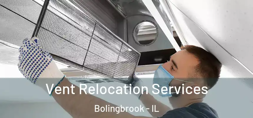 Vent Relocation Services Bolingbrook - IL