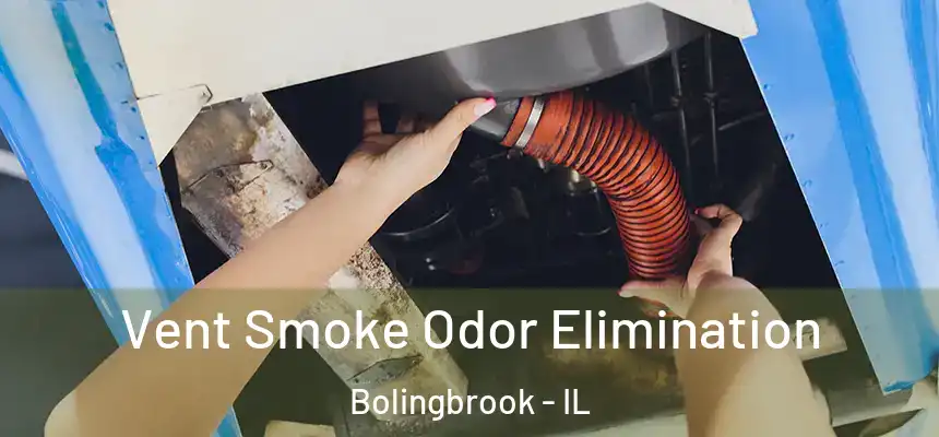  Vent Smoke Odor Elimination Bolingbrook - IL