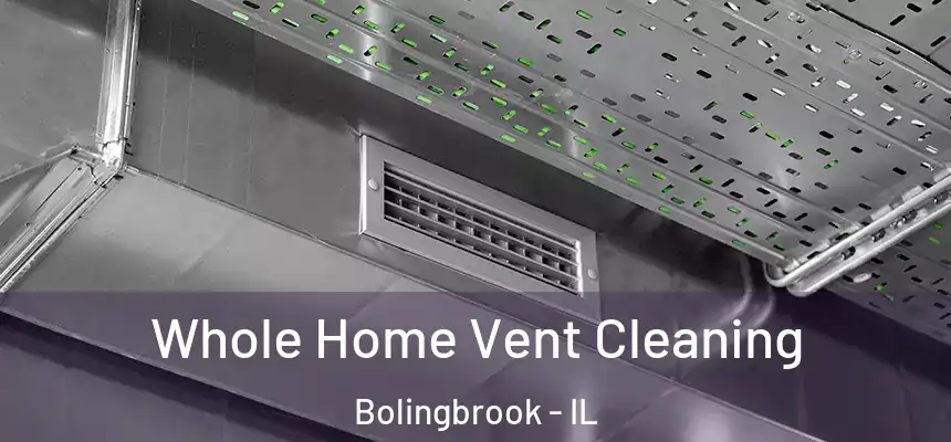  Whole Home Vent Cleaning Bolingbrook - IL